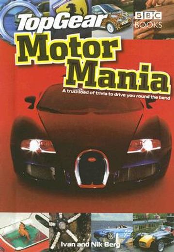 Top Gear Motor Mania: A Truckload of Trivia to Drive You Round the Bend (en Inglés)