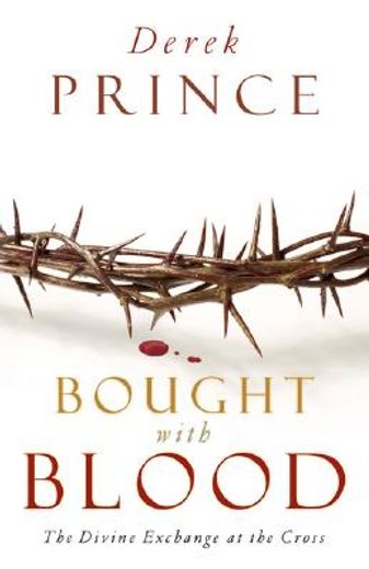 bought with blood,the divine exchange at the cross (en Inglés)