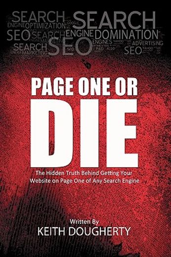 page one or die,the hidden truth behind getting your website on page one of any search engine