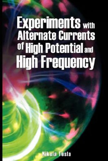 experiments with alternate currents of high potential and high frequency (in English)