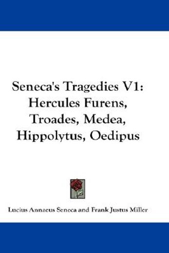 seneca´s tragedies,hercules furens, troades, medea, hippolytus, oedipus