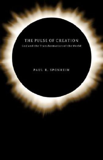 the pulse of creation,god and the transformation of the world