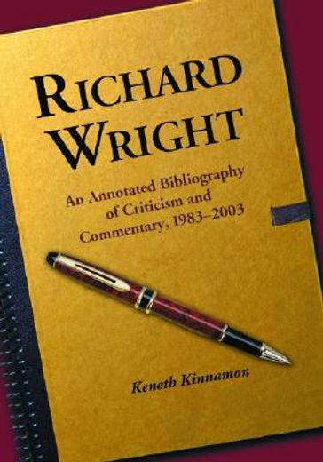 richard wright,an annotated bibliography of criticism and commentary, 1983-2003