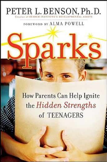 sparks,how parents can ignite the hidden strengths of teenagers