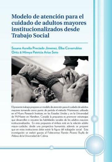 Modelo de Atencion Para el Cuidado de Adultos Mayores Institucionalizados Desde Trabajo Social (in Spanish)