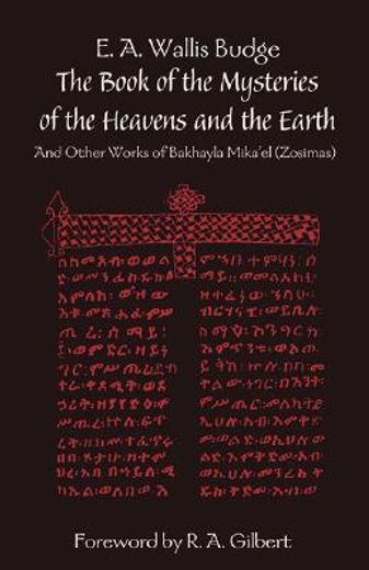 the book of the mysteries of the heavens and the earth,and other works of bakhayla mikael(zosimas)