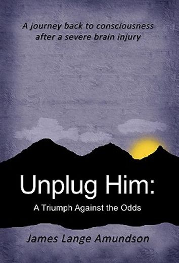 unplug him,a triumph against the odds