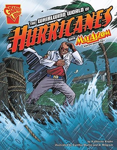 the whirlwind world of hurricanes with max axiom, super scientist (en Inglés)