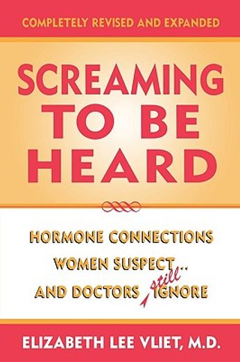 screaming to be heard,hormone connections women suspect, and doctors ignore