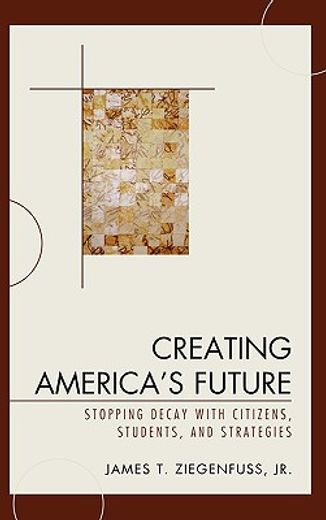creating america´s future,stopping decay with citizens, students, and strategies