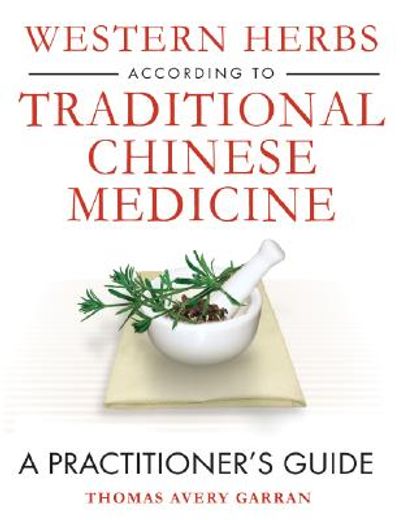 western herbs according to traditional chinese medicine,a practitioner´s guide (en Inglés)
