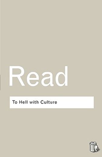 to hell with culture,and other essays on art and society