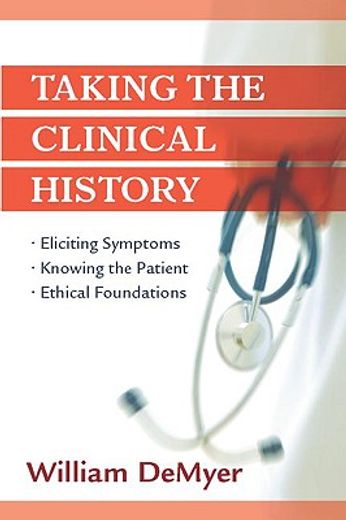 taking the clinical history,eliciting symptoms, knowing the patient, ethical foundations
