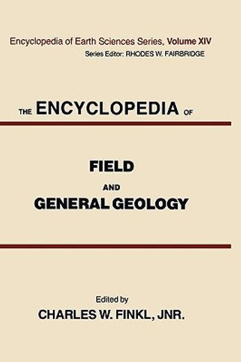 the encyclopedia of field and general geology (en Inglés)