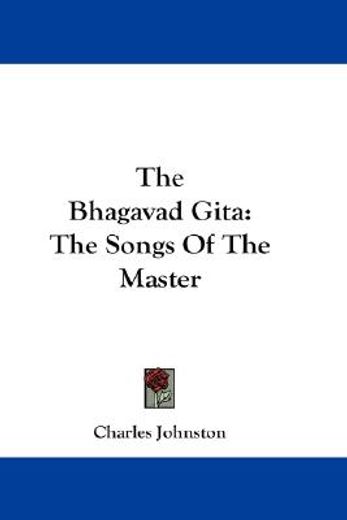 the bhagavad gita,the songs of the master