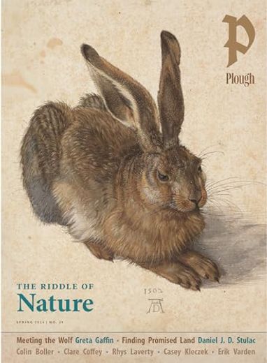 Plough Quarterly no. 39 – the Riddle of Nature (Plough Quarterly, 39) (en Inglés)