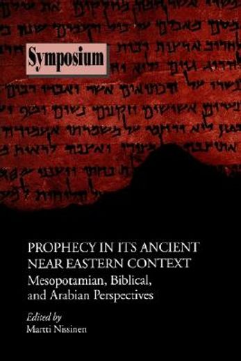 prophecy in its ancient near eastern context,mesopotamian, biblical, and arabian perspectives