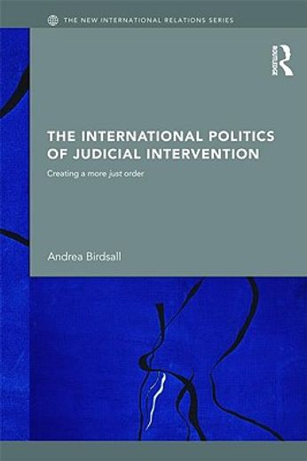 the international politics of judicial intervention,creating a more just order