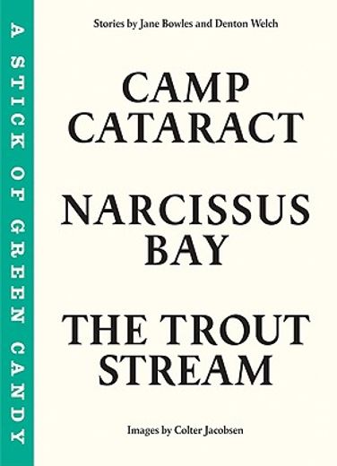 a stick of green candy/the trout stream/narcissus bay/camp cataract