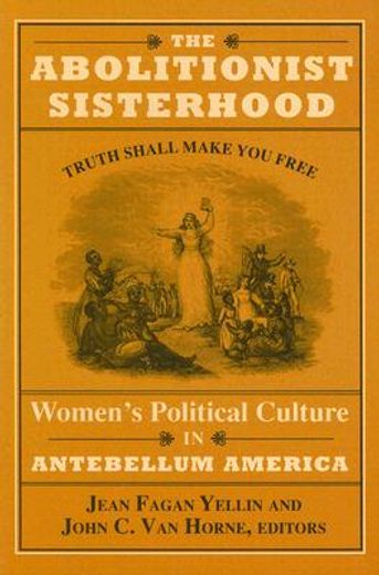 the abolitionist sisterhood,women´s political culture in antebellum america