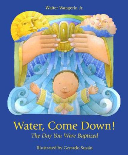 water, come down!,the day you were baptized (en Inglés)