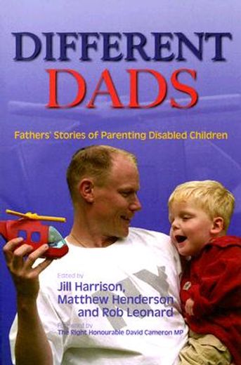 Different Dads: Fathers' Stories of Parenting Disabled Children (en Inglés)
