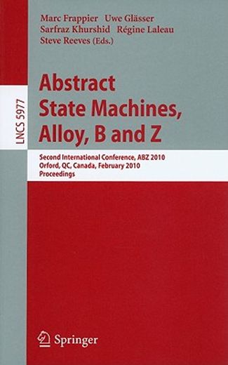 abstract state machines, b and z,second international conference, abz 2010, orford, qc, canada, february 22-25, 2010, proceedings