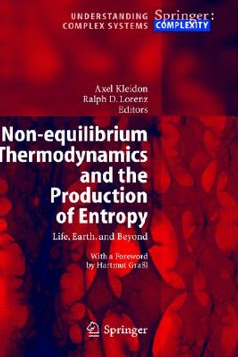 non-equilibrium thermodynamics and the production of entropy,life, earth, and beyond