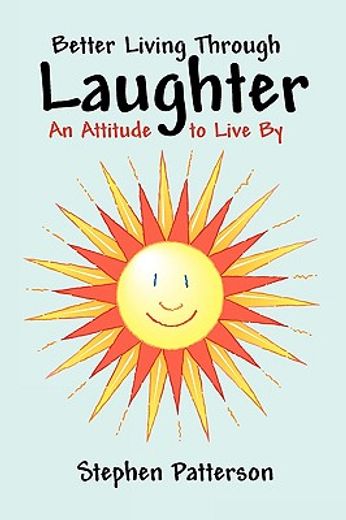 better living through laughter,an attitude to live by