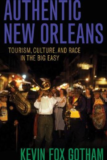 authentic new orleans,tourism, culture, and race in the big easy