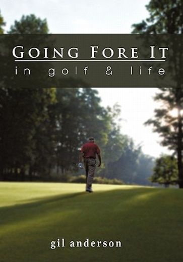 going fore it,in golf and life