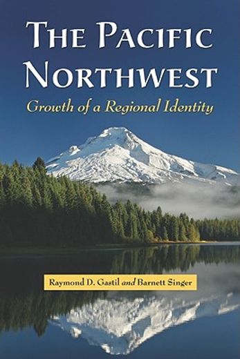 the pacific northwest,growth of a regional identity