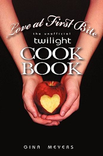 love at first bite,the unofficial twilight cookbook (in English)
