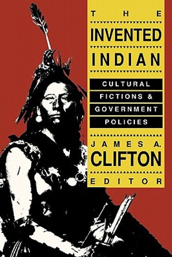 the invented indian,cultural fictions and government policies
