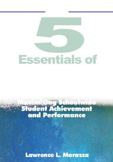 the 5 essentials of organizational excellence,maximizing schoolwide student achievement and performance