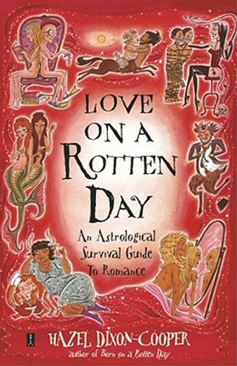 love on a rotten day,an astrological survival guide to romance (en Inglés)