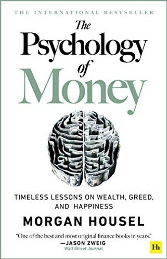 The Psychology of Money: Timeless Lessons on Wealth, Greed, and Happiness (en Inglés)