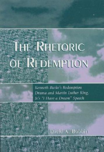 the rhetoric of redemption,kenneth burke´s redemption drama and martin luther king, jr.´s "i have a dream speech"