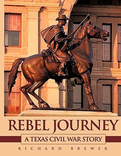rebel journey,a texas civil war story (en Inglés)