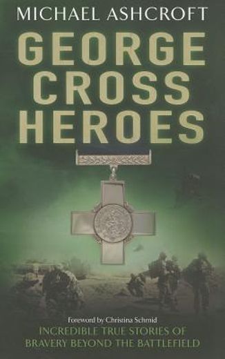 george cross heroes,incredible true stories of bravery beyond the battlefield