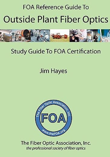 foa reference guide to outside plant fiber optics and study guide to foa certification (en Inglés)