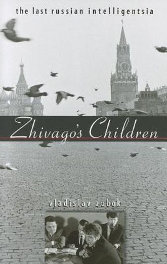 zhivago ` s children: the last russian intelligentsia