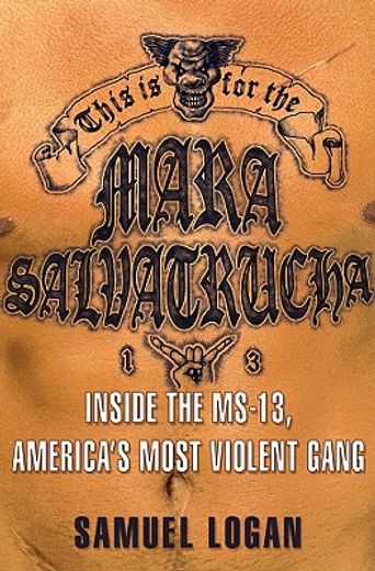 this is for the mara salvatrucha,inside the ms-13, america´s most violent gang