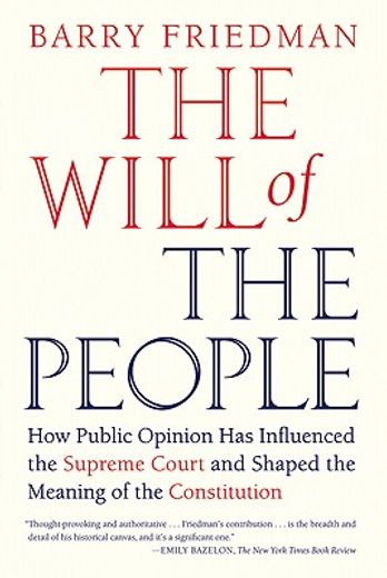 the will of the people,how public opinion has influenced the supreme court and shaped the meaning of the constitution