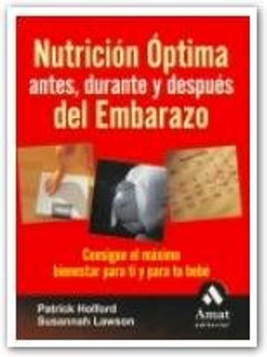 nutricion optima antes, durante y despues del embarazo (in Spanish)
