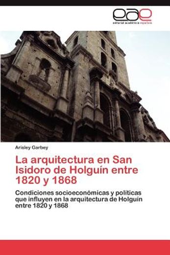 la arquitectura en san isidoro de holgu n entre 1820 y 1868