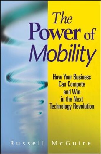 the power of mobility,how your business can compete and win in the next technology revolution (en Inglés)