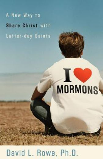 i love mormons,a new way to share christ with latter-day saints (en Inglés)