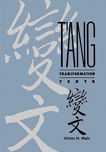 t´ang transformation texts,a study of the buddhist contribution to the rise of vernacular fiction and drama in china
