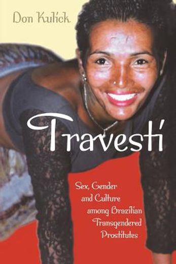 travesti,sex, gender, and culture among brazilian transgendered prostitutes